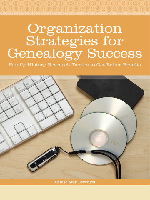 Title details for Organization Strategies for Genealogy Success by Denise May Levenick - Wait list